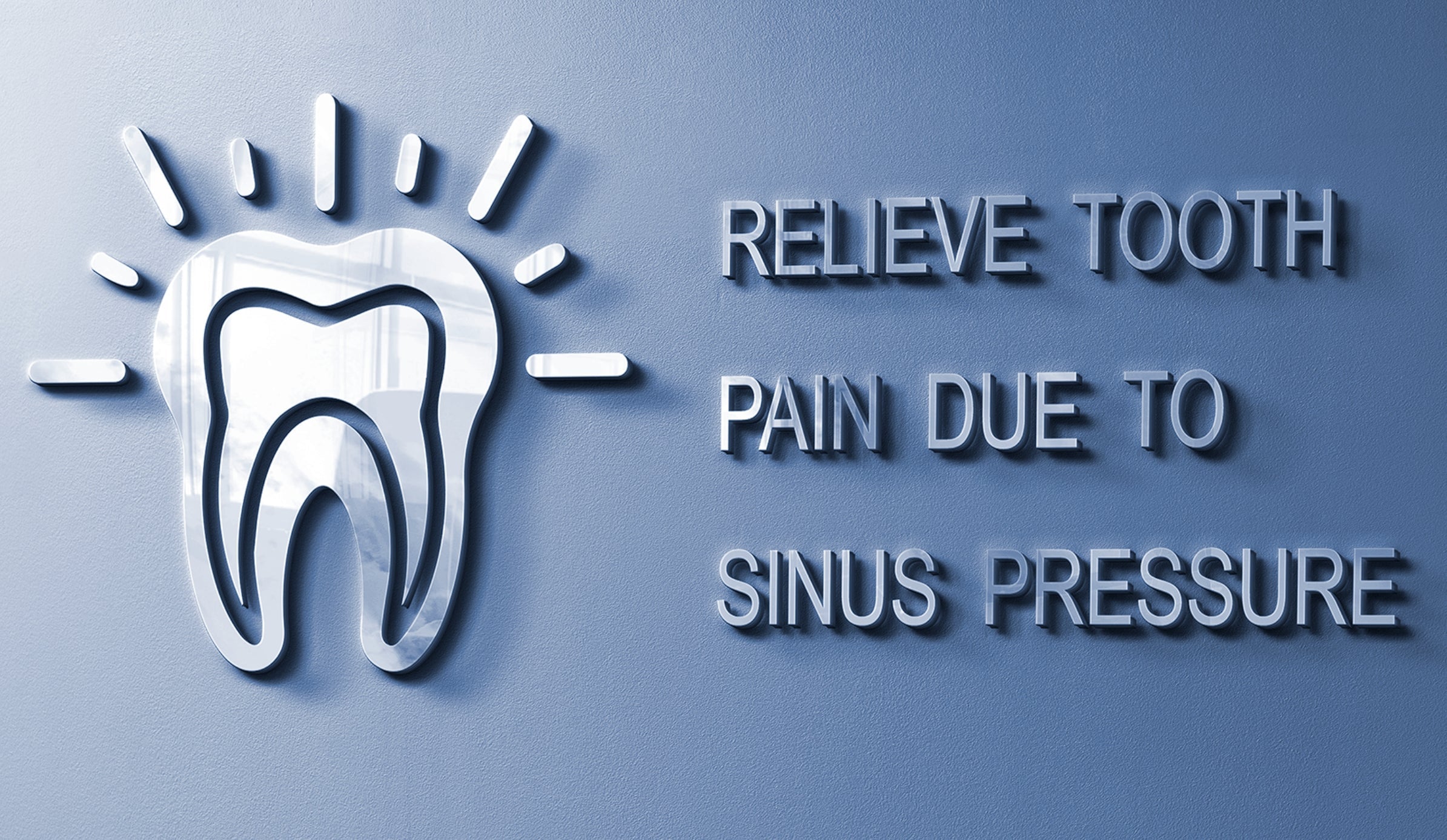 How to Relieve Tooth Pain from Sinus Pressure